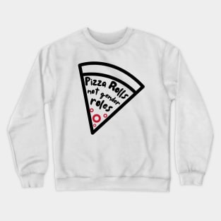 Pizza Rolls Not Gender Roles - Funny Pizza Crewneck Sweatshirt